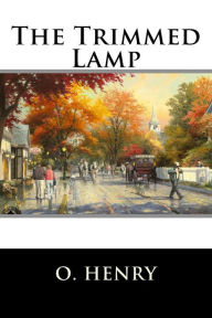 Title: The Trimmed Lamp, Author: O. Henry