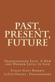 Title: Past, Present, Future: Where Do We Find Ourself, Author: Evelyn Scott Roberts