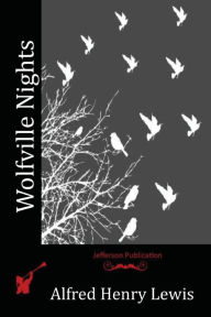Title: Wolfville Nights, Author: Alfred Henry Lewis