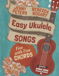 Title: Easy Ukulele Songs: 5 with 5 Chords: Book + online video, Author: Jenny Peters