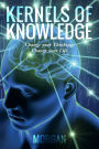 Kernels of Knowledge: Change your Thinking, Change your Life
