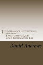 The Journal of Inspirational Affirmations: Transforming Lives For A Dimensional Life