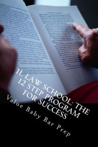 Title: 1L Law School: The 12 Step Program For Success: Contracts, Torts, Criminal law Questions Asked and Answered, Author: Value Baby Bar Prep