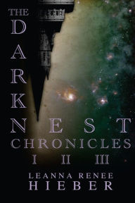 Title: The Dark Nest Chronicles I-III, Author: Leanna Renee Hieber