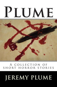 Title: Plume: A collection of short horror stories, Author: Jeremy Plume