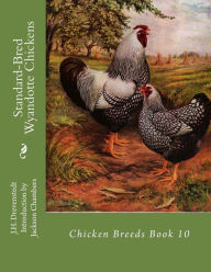 Title: Standard-Bred Wyandotte Chickens: Chicken Breeds Book 10, Author: Jackson Chambers