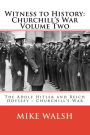 Witness to History: Churchill's War Volume Two: The Adolf Hitler and Reich Odyssey ~ Churchill's War