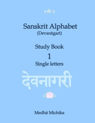 Title: Sanskrit Alphabet (Devanagari) Study Book Volume 1 Single letters, Author: Medha Michika