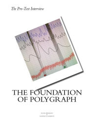 Title: The Pre Test Interview The Foundation of Polygraph, Author: Nathan J Gordon