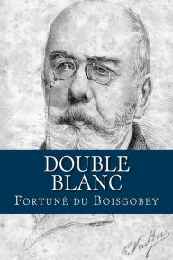 Title: Double Blanc, Author: Fortune Du Boisgobey