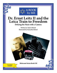 Title: Dr. Ernst Leitz II and the Leica Train to Freedom: Defying the Nazis with a Camera, Author: Taylor Beitzel