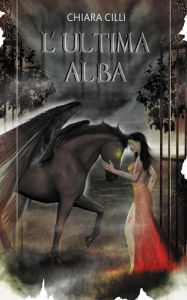 Title: L'ultima Alba, Author: Chiara CILLI
