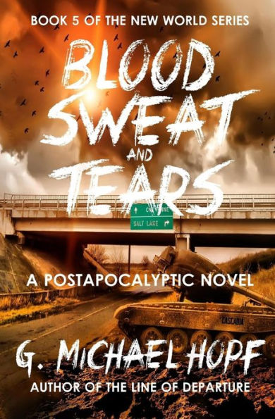 Blood, Sweat & Tears: A Postapocalyptic Novel