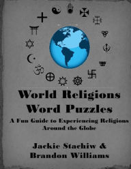 Title: World Religions Word Puzzles: A Fun Guide to Experiencing Religions Around the Globe, Author: Brandon Williams