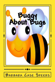 Title: Buggy About Bugs, Author: Barbara Case Speers