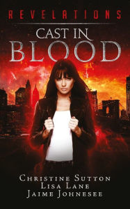 Title: Revelations: Cast In Blood, Author: Lisa  Lane