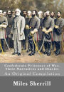 Confederate Prisoners of War, Their Narratives and Diaries: An Original Compilation