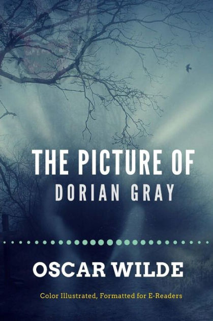 The Picture Of Dorian Gray Color Ilrated Formatted For E The Picture Of Dorian Gray Color Ilrated Formatted For E Readers By Oscar Wilde Leonardo Ilrator Paperback Barnes Le