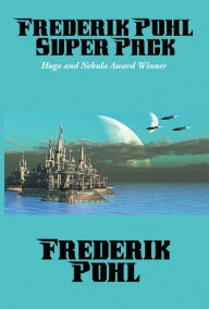 Title: Frederik Pohl Super Pack: Preferred Risk; The Day of the Boomer Dukes; The Tunnel Under The World; The Hated; Pythias; The Knights of Arthur, Author: Frederik Pohl