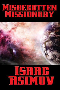 Title: Misbegotten Missionary, Author: Isaac Asimov