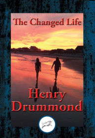 Title: The Changed Life: With Linked Table of Contents, Author: Henry Drummond