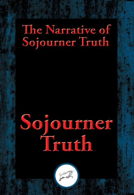 The Narrative Of Sojourner Truth: A Northern Slave By Sojourner Truth ...