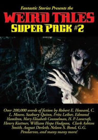 Title: Fantastic Stories Presents the Weird Tales Super Pack #2, Author: Robert E. Howard