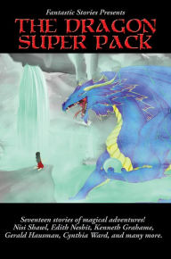 Title: Fantastic Stories Presents The Dragon Super Pack, Author: Edith Nesbit