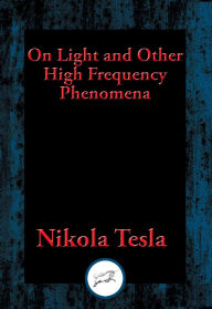 Title: On Light and Other High Frequency Phenomena, Author: Nikola Tesla