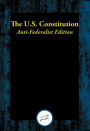 The U.S. Constitution: Anti-Federalist Edition