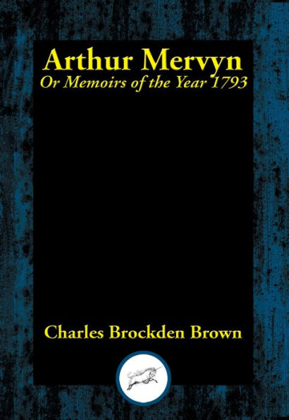 Arthur Mervyn: Or, Memoirs of the Year 1793