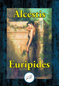 Title: Alcestis, Author: Euripides