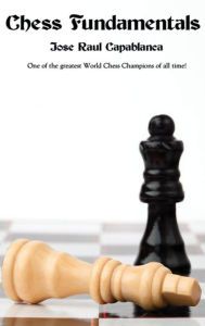 Title: Chess Fundamentals, Author: Jose Raul Capablanca