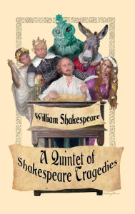 Title: A Quintet of Shakespeare Tragedies (Romeo and Juliet, Hamlet, Macbeth, Othello, and King Lear), Author: William Shakespeare