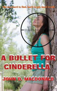 Title: A Bullet for Cinderella, Author: John D MacDonald