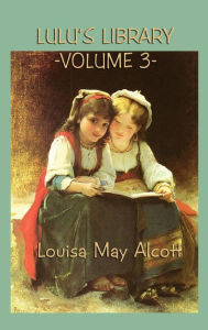 Title: Lulu's Library Vol. 3, Author: Louisa May Alcott