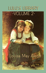 Title: Lulu's Library Vol. 2, Author: Louisa May Alcott