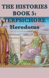 Title: The Histories Book 5: Terpsichore, Author: Herodotus Herodotus