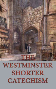 Title: The Westminster Shorter Catechism, Author: Anonymous