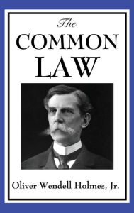 Title: The Common Law, Author: Wendell Oliver Holmes Jr