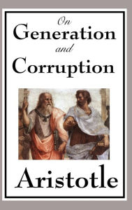 Title: On Generation and Corruption, Author: Aristotle