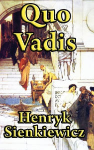 Title: Quo Vadis, Author: Henryk K. Sienkiewicz