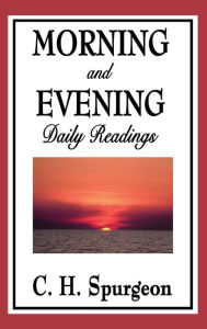 Title: Morning and Evening: Daily Readings, Author: Charles Haddon Spurgeon