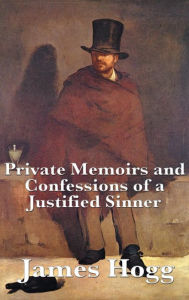 Title: Private Memoirs and Confessions of a Justified Sinner, Author: James Hogg
