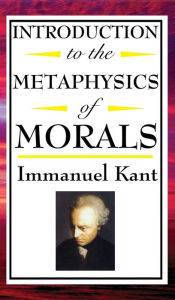 Title: Introduction to the Metaphysic of Morals, Author: Immanuel Kant