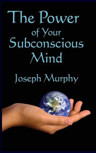 Title: The Power of Your Subconscious Mind, Author: Joseph Murphy