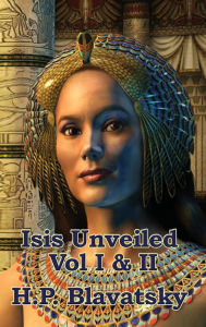Title: Isis Unveiled Vol I & II, Author: H. P. Blavatsky