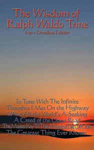 Title: The Wisdom of Ralph Waldo Trine, Author: Ralph Waldo Trine