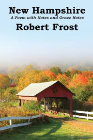Title: New Hampshire: A Poem with Notes and Grace Notes, Author: Robert Frost