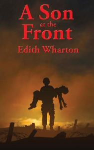 Title: A Son at the Front, Author: Edith Wharton